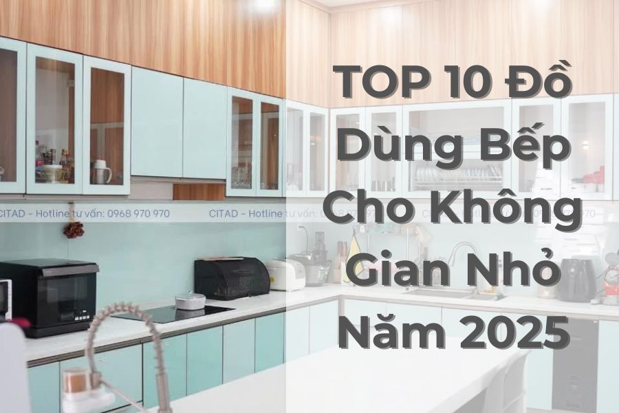 Top 10 đồ dùng bếp cho không gian nhỏ