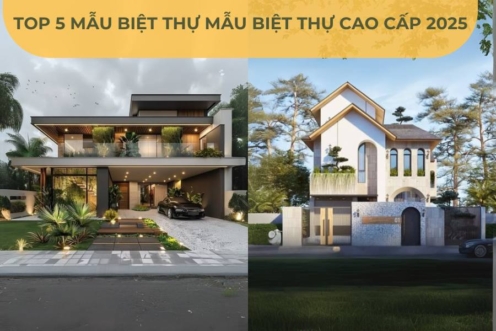 Top 5 Mẫu Biệt Thự Cao Cấp 2025