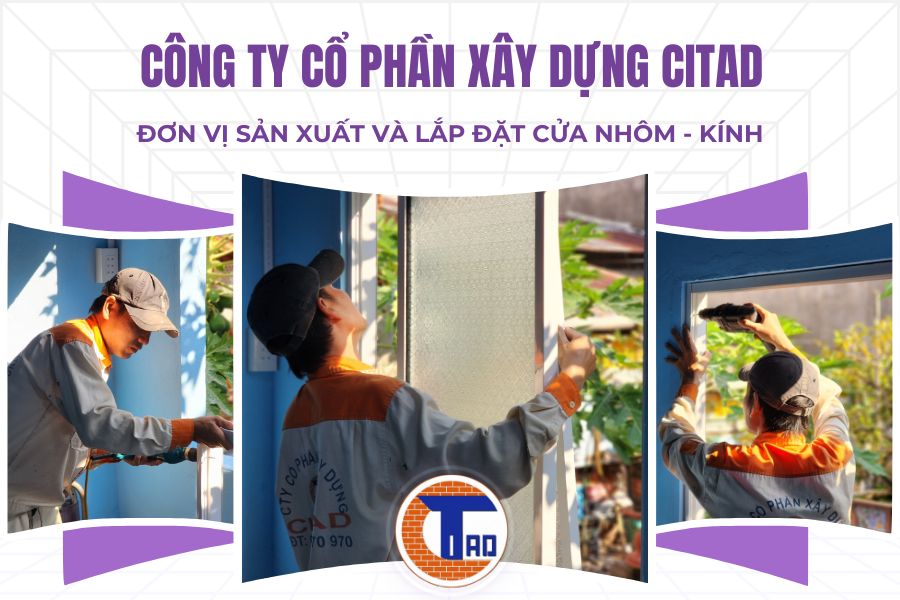 Đơn vị sản xuất và lắp đặt cửa nhôm kính - CITAD An Giang