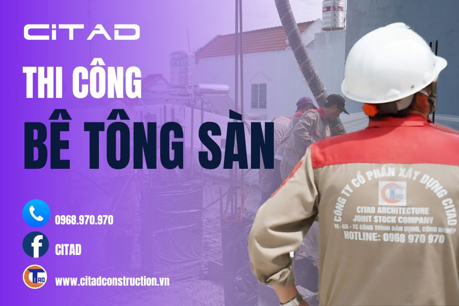 Đơn vị thi công bê tông sàn uy tín CITAD An Giang