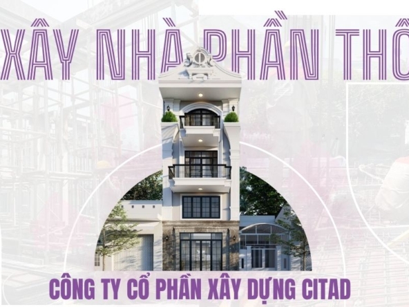 Xây nhà phần thô như thế nào - Công ty xây dựng CITAD An Giang