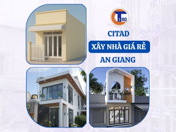 Đơn vị xây nhà giá rẻ An Giang - CITAD