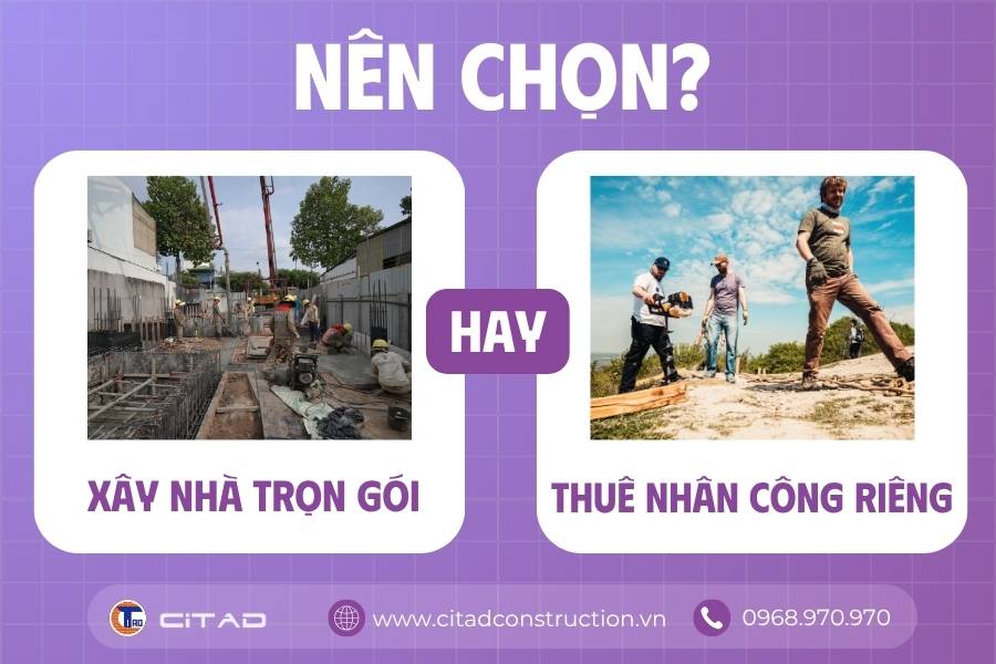 Nên chọn xây nhà trọn gói hay thuê nhân công riêng để xây nhà ở gia đình