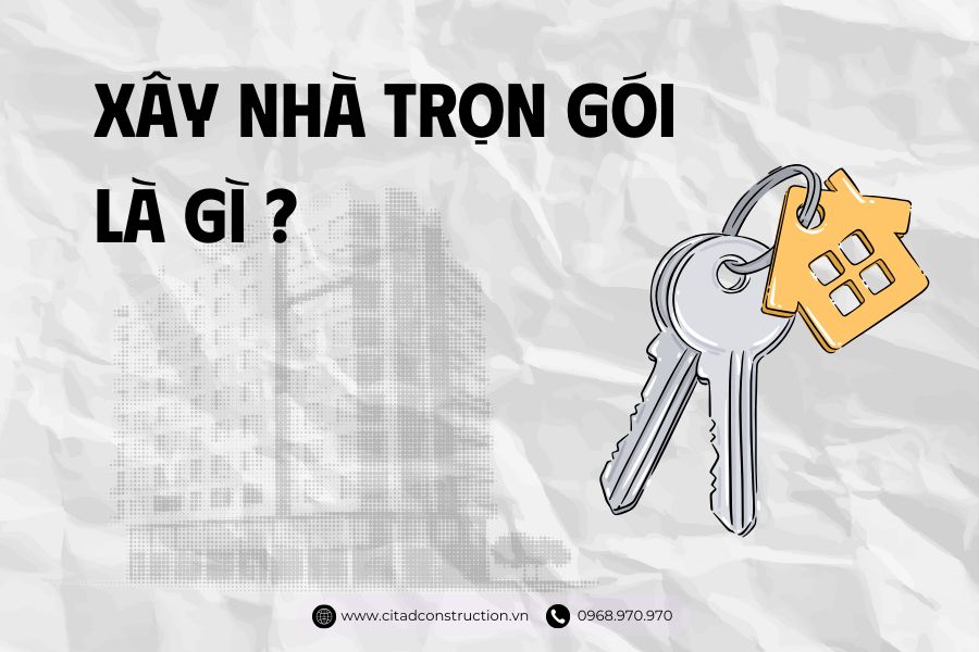 Xây nhà trọn gói hay thuê nhân công riêng? Phân tích ưu nhược điểm để đưa ra quyết định đúng đắn 2 Xây nhà trọn gói là gì? Nên chọn xây nhà trọn gói hay thuê nhân công riêng - Citad An Giang