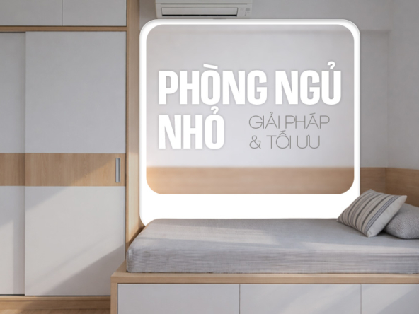 Mẫu thiết kế giải pháp nội thất cho phòng ngủ nhỏ 10m2 tối ưu không gian.